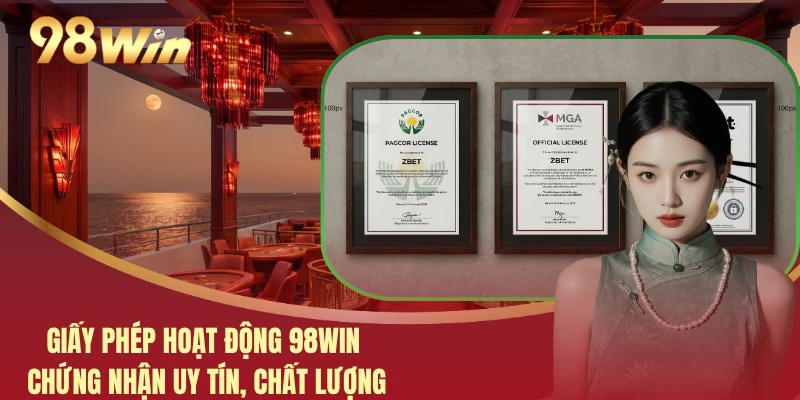 Giấy Phép Hoạt Động 98WIN Chứng Nhận Uy Tín, Chất Lượng