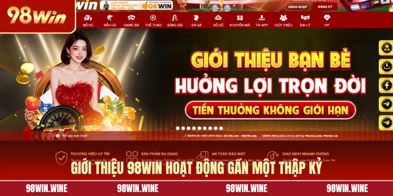 Giới Thiệu 98WIN - Nhà Cái Cá Cược Top Đầu Tại Việt Nam 5 Giới thiệu 98WIN hoạt động gần một thập kỷ