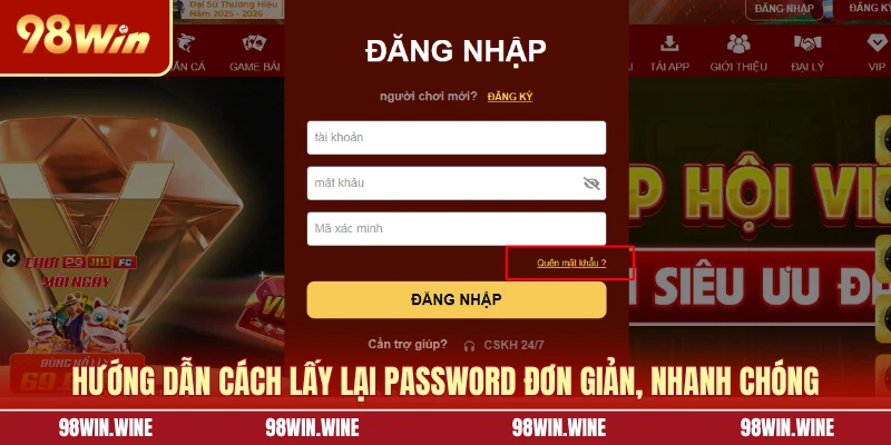Quên Mật Khẩu 98WIN - Nguyên Nhân Và Hướng Dẫn Cách Xử Lý 6 Hướng dẫn cách lấy lại password đơn giản, nhanh chóng