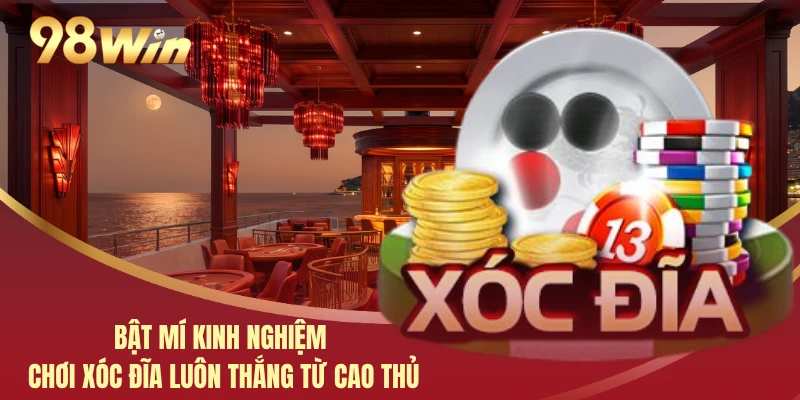 Bật Mí Kinh Nghiệm Chơi Xóc Đĩa Luôn Thắng Từ Cao Thủ 2 Bật Mí Kinh Nghiệm Chơi Xóc Đĩa Luôn Thắng Từ Cao Thủ