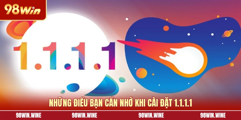 Tải 1.1.1.1 - Tăng Tốc Độ Truy Cập Chỉ Với Vài Thao Tác 7 Những điều bạn cần nhớ khi cài đặt 1.1.1.1
